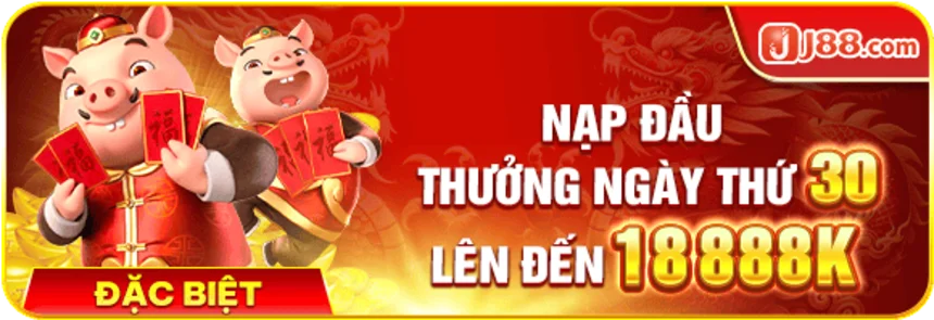 Khuyến mãi J88 - Nạp đầu thưởng ngày thứ 30 lên đến 18888K hấp dẫn