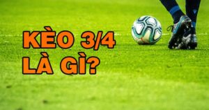 Kèo 1 3/4 là gì? Cách đánh kèo 1 3/4 hiệu quả nhất