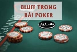 Bluff là gì trong Poker: Những chiến thuật và mẹo sử dụng bluff