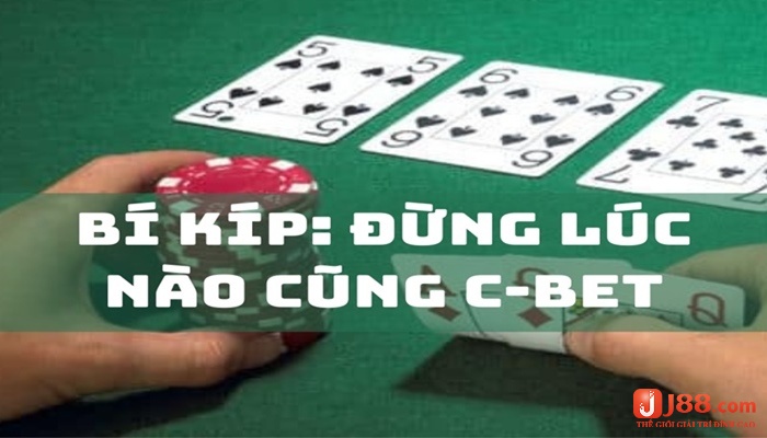 Trường hợp không nên thực hiện C bet trong Poker