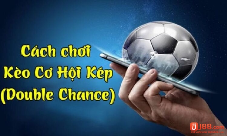 Các cửa cược cần ghi nhớ trong kèo Double Chance