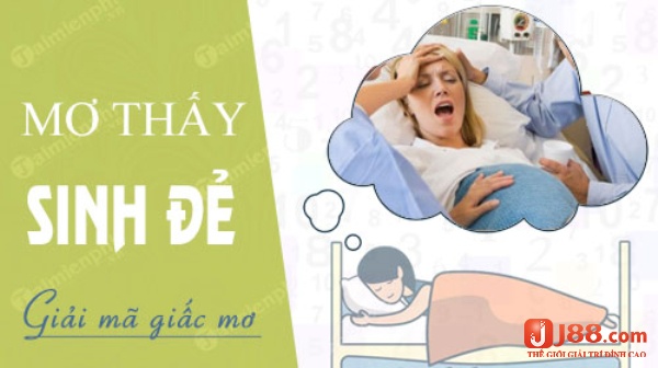 Tìm hiểu giấc mơ nhìn thấy đẻ con trai - mơ thấy mình đẻ con trai đánh đề con gì?