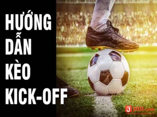 Cùng j88 tìm hiểu về kèo Kick Off là gì nhé 